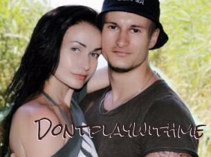 Dontplaywithme