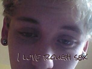 I_love_rough_sex