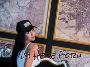 Im_Here_Foru
