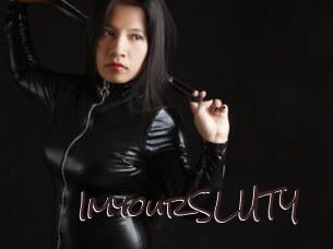 ImyourSLUTY