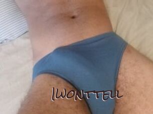 Iwonttell