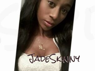 JadeSkinny