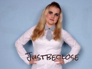 Justbeclose