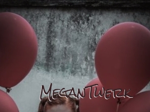 MeganTwerk