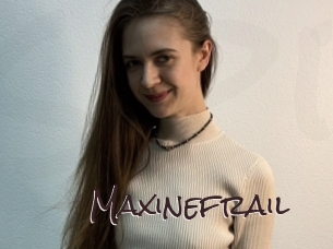 Maxinefrail
