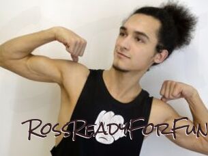 RossReadyForFun