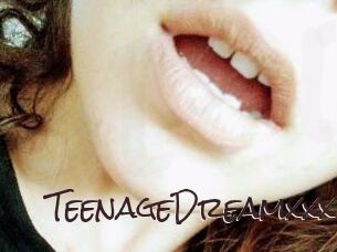 TeenageDreamxxx