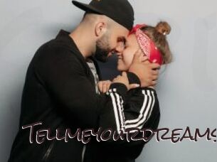 Tellmeyourdreams