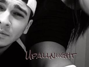 Upallniight