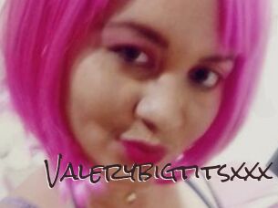 Valerybigtitsxxx