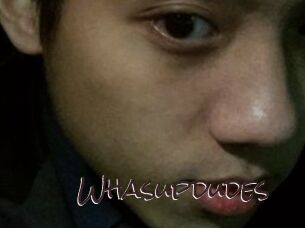 Whasupdudes