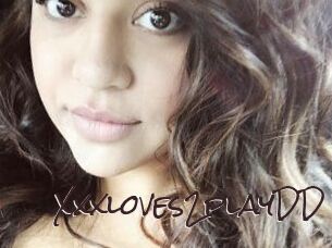 Xxxloves2playDD