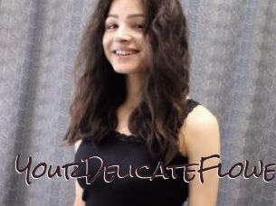 YourDelicateFlower