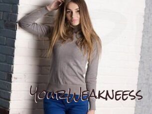 YourWeakneess